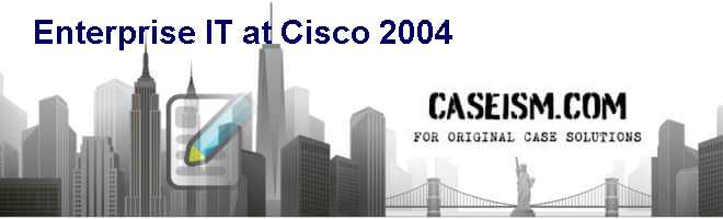 Enterprise IT at Cisco (2004) Case Solution Enterprise IT at Cisco (2004) Case Solution